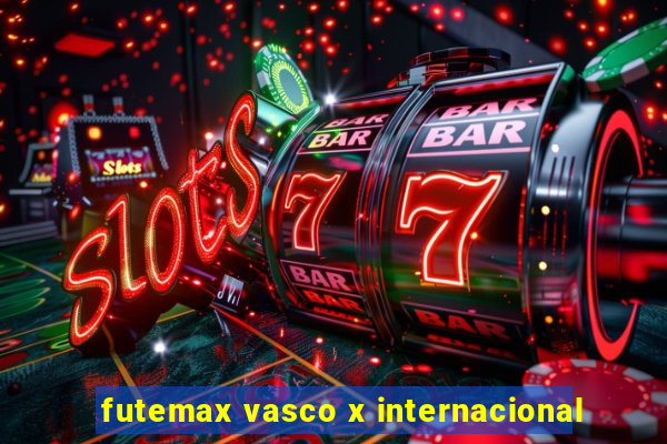 futemax vasco x internacional